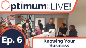 Optimum Live Episode 6 thmbnail for knowing your business
