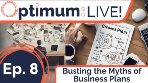 Optimum live ep. 8 thumbnail - busting the myths of busines plans